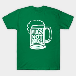 Mugs Not Drugs T-Shirt